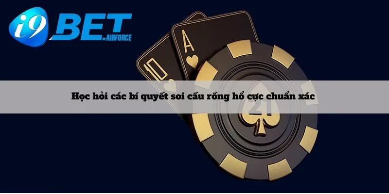 Học hỏi các bí quyết soi cầu rồng hổ cực chuẩn xác 